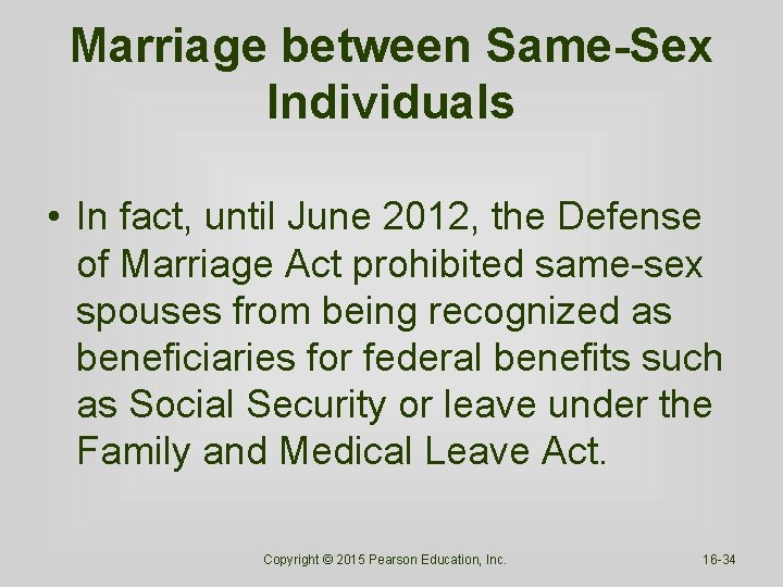 Marriage between Same-Sex Individuals • In fact, until June 2012, the Defense of Marriage