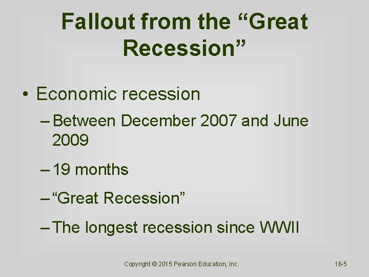 Fallout from the “Great Recession” • Economic recession – Between December 2007 and June