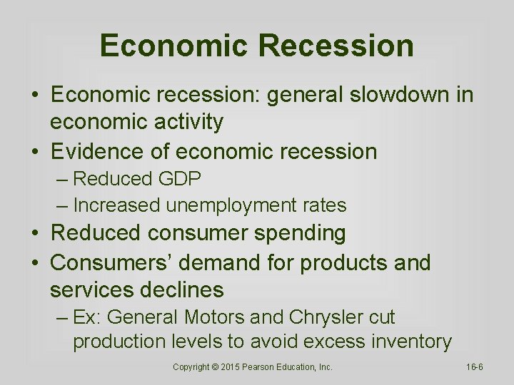 Economic Recession • Economic recession: general slowdown in economic activity • Evidence of economic