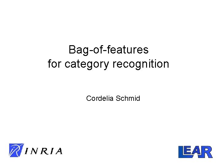 Bag-of-features for category recognition Cordelia Schmid 