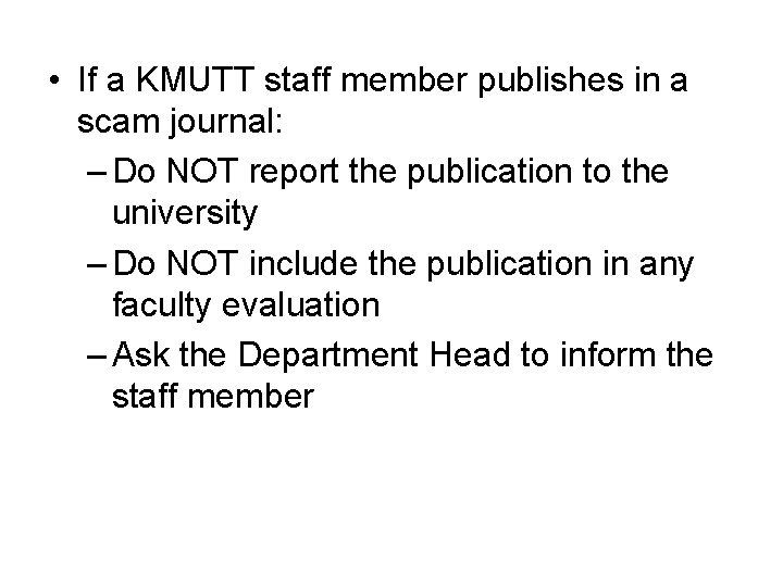  • If a KMUTT staff member publishes in a scam journal: – Do