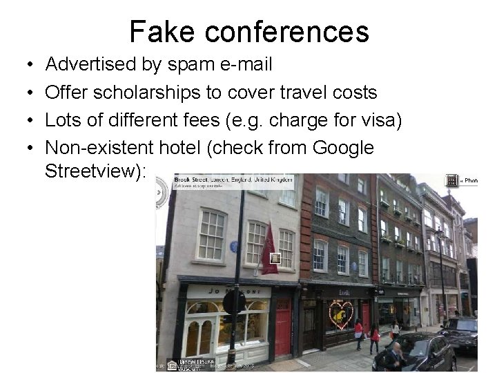 Fake conferences • • Advertised by spam e-mail Offer scholarships to cover travel costs