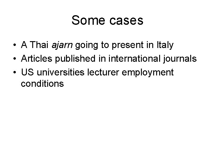 Some cases • A Thai ajarn going to present in Italy • Articles published