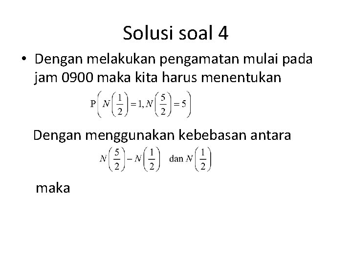 Solusi soal 4 • Dengan melakukan pengamatan mulai pada jam 0900 maka kita harus