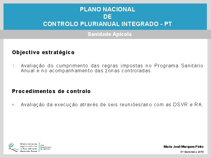 PLANO NACIONAL DE CONTROLO PLURIANUAL INTEGRADO - PT Sanidade Apícola Objectivo estratégico 1. Avaliação