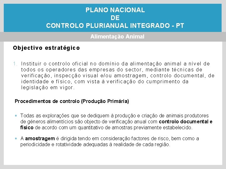 PLANO NACIONAL DE CONTROLO PLURIANUAL INTEGRADO - PT Alimentação Animal Objectivo estratégico 1. Instituir