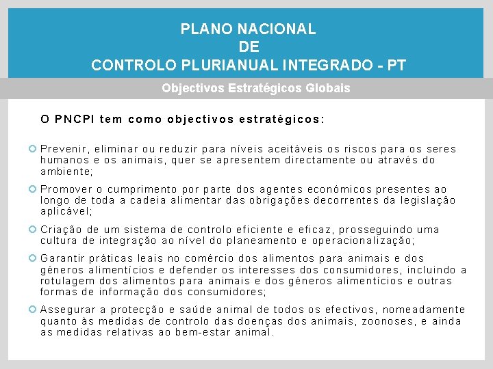 PLANO NACIONAL DE CONTROLO PLURIANUAL INTEGRADO - PT Objectivos Estratégicos Globais O PNCPI tem