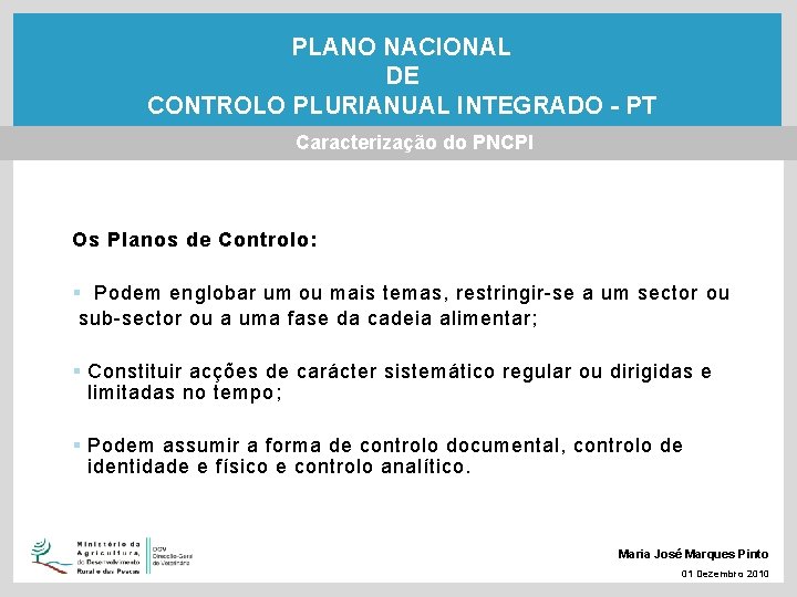 PLANO NACIONAL DE CONTROLO PLURIANUAL INTEGRADO - PT Caracterização do PNCPI Os Planos de