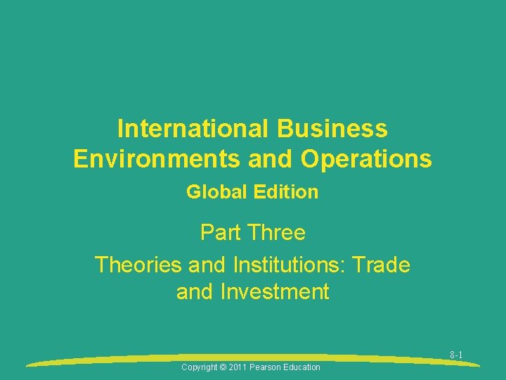 International Business Environments and Operations Global Edition Part Three Theories and Institutions: Trade and