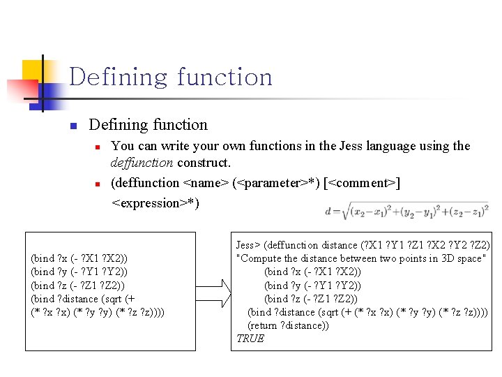 Defining function n n You can write your own functions in the Jess language