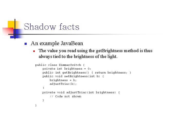 Shadow facts n An example Java. Bean n The value you read using the
