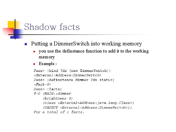 Shadow facts n Putting a Dimmer. Switch into working memory n n you use