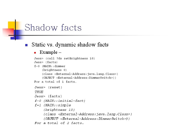 Shadow facts n Static vs. dynamic shadow facts n Example – 