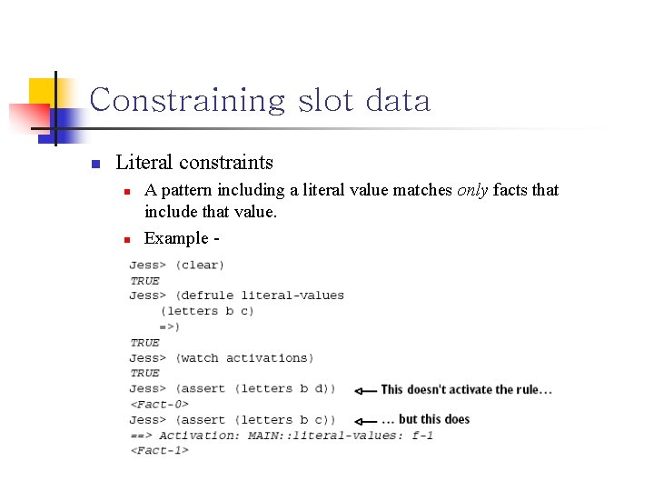 Constraining slot data n Literal constraints n n A pattern including a literal value