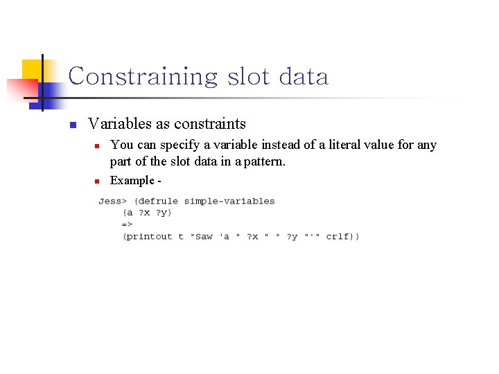 Constraining slot data n Variables as constraints n n You can specify a variable