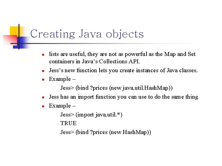Creating Java objects n n n lists are useful, they are not as powerful