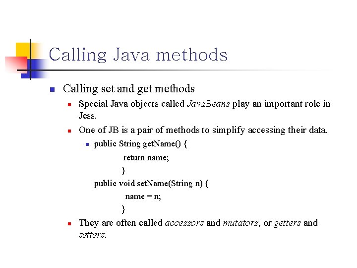 Calling Java methods n Calling set and get methods n n Special Java objects