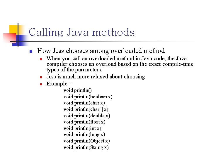 Calling Java methods n How Jess chooses among overloaded method n n n When