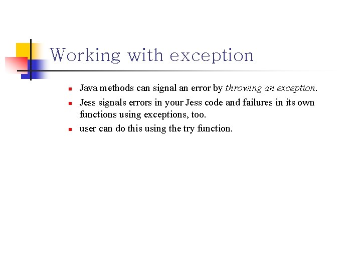 Working with exception n Java methods can signal an error by throwing an exception.