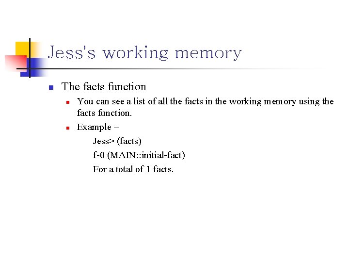 Jess’s working memory n The facts function n n You can see a list