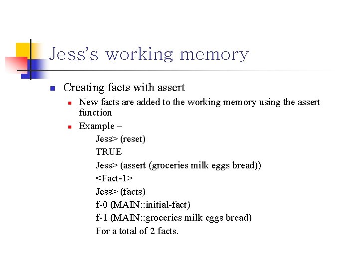 Jess’s working memory n Creating facts with assert n n New facts are added