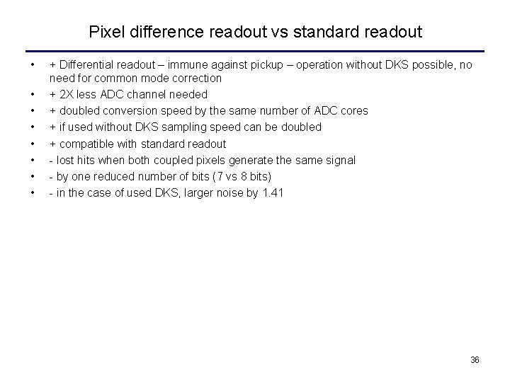 Pixel difference readout vs standard readout • • + Differential readout – immune against