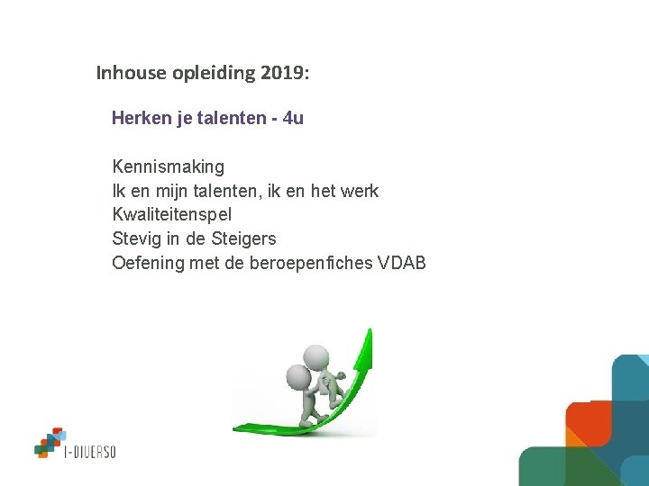 Inhouse opleiding 2019: Herken je talenten - 4 u Kennismaking Ik en mijn talenten,