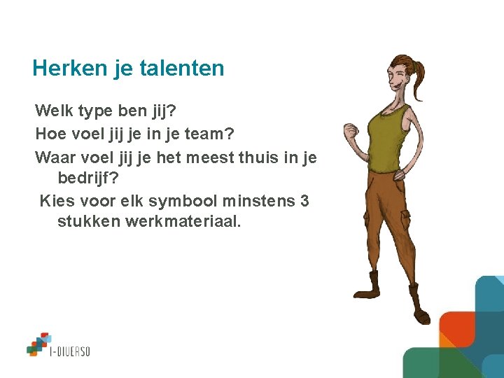 Herken je talenten Welk type ben jij? Hoe voel jij je in je team?