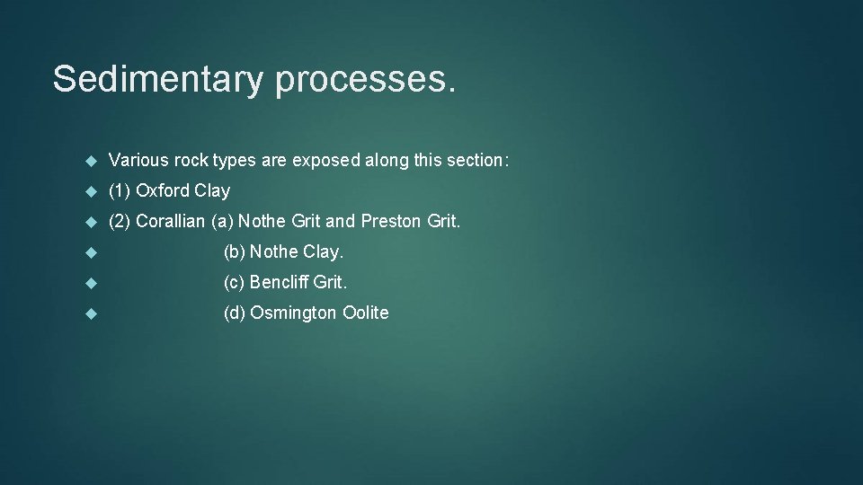 Sedimentary processes. Various rock types are exposed along this section: (1) Oxford Clay (2)