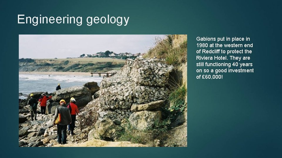 Engineering geology Gabions put in place in 1980 at the western end of Redcliff