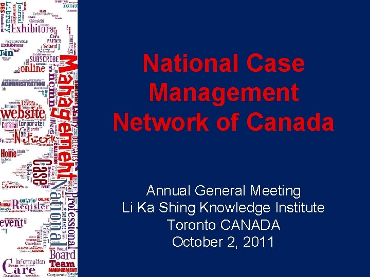 National Case Management Network of Canada Annual General Meeting Li Ka Shing Knowledge Institute National Case Management Network of Canada Annual General Meeting Li Ka Shing Knowledge Institute