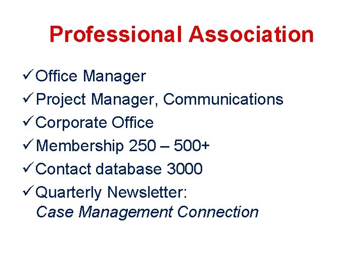 Professional Association ü Office Manager ü Project Manager, Communications ü Corporate Office ü Membership Professional Association ü Office Manager ü Project Manager, Communications ü Corporate Office ü Membership