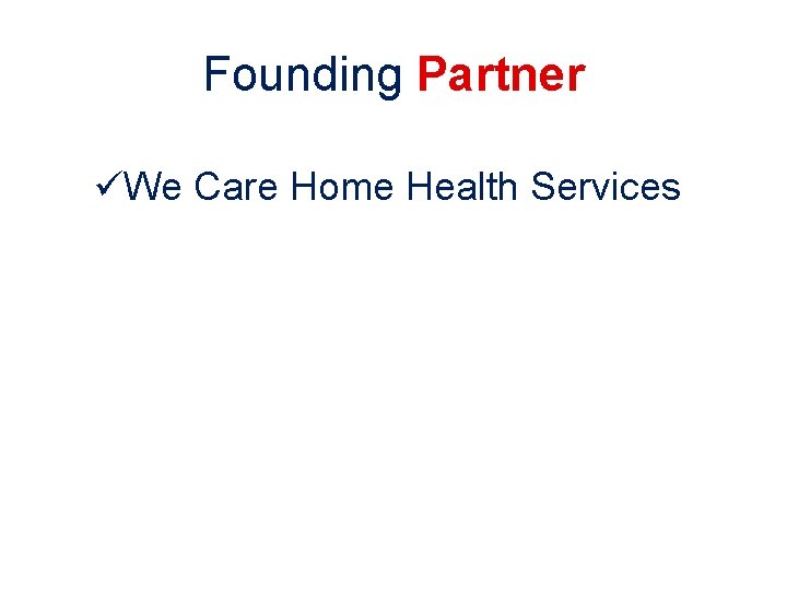 Founding Partner üWe Care Home Health Services Founding Partner üWe Care Home Health Services