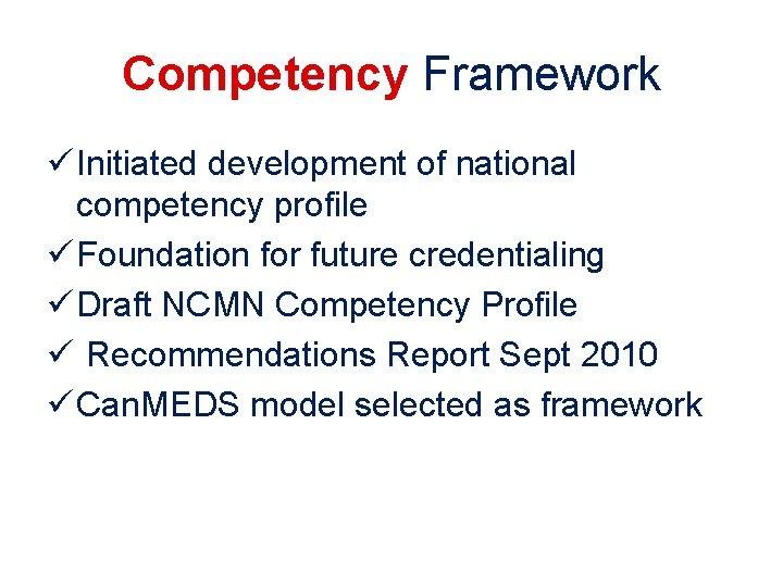 Competency Framework ü Initiated development of national competency profile ü Foundation for future credentialing Competency Framework ü Initiated development of national competency profile ü Foundation for future credentialing