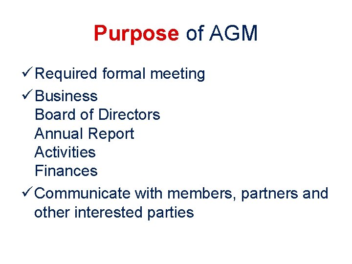 Purpose of AGM ü Required formal meeting ü Business Board of Directors Annual Report Purpose of AGM ü Required formal meeting ü Business Board of Directors Annual Report