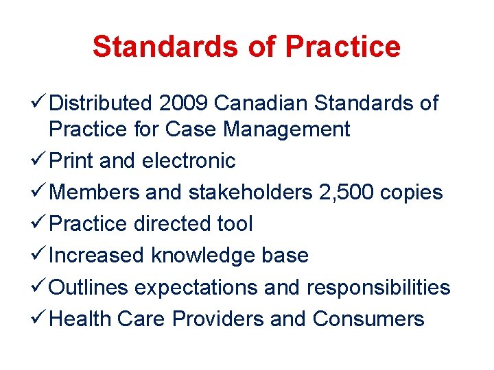 Standards of Practice ü Distributed 2009 Canadian Standards of Practice for Case Management ü Standards of Practice ü Distributed 2009 Canadian Standards of Practice for Case Management ü