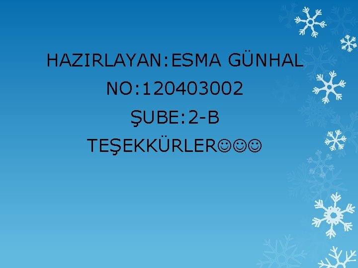 HAZIRLAYAN: ESMA GÜNHAL NO: 120403002 ŞUBE: 2 -B TEŞEKKÜRLER 