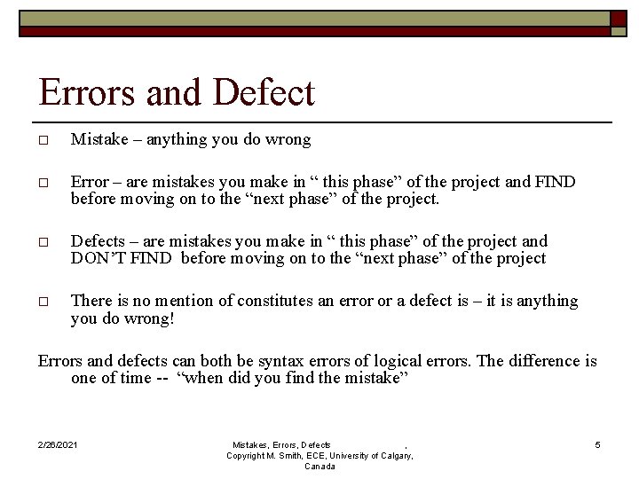 Errors and Defect o Mistake – anything you do wrong o Error – are