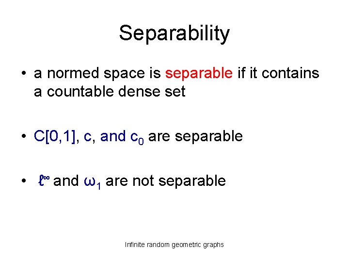 Separability • a normed space is separable if it contains a countable dense set