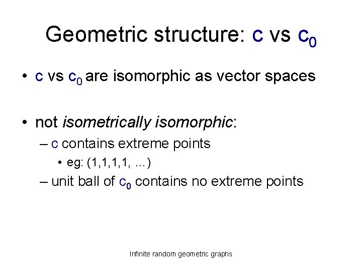 Geometric structure: c vs c 0 • c vs c 0 are isomorphic as