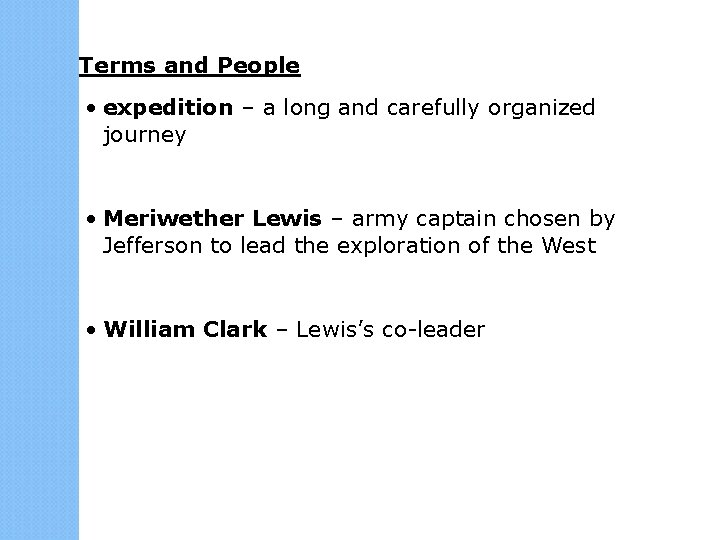 Terms and People • expedition – a long and carefully organized journey • Meriwether