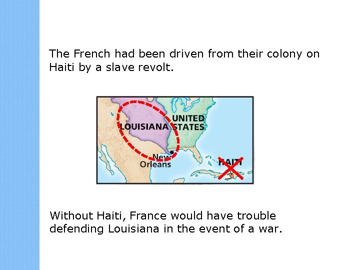 The French had been driven from their colony on Haiti by a slave revolt.