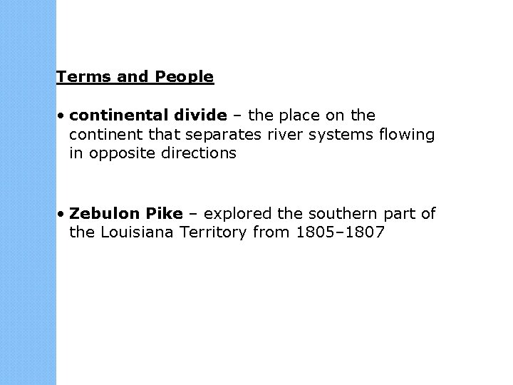 Terms and People • continental divide – the place on the continent that separates Terms and People • continental divide – the place on the continent that separates