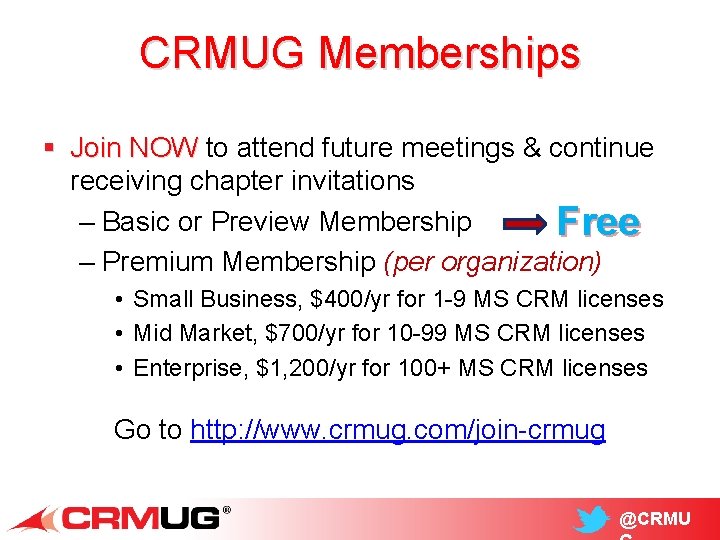 CRMUG Memberships § Join NOW to attend future meetings & continue Join NOW receiving