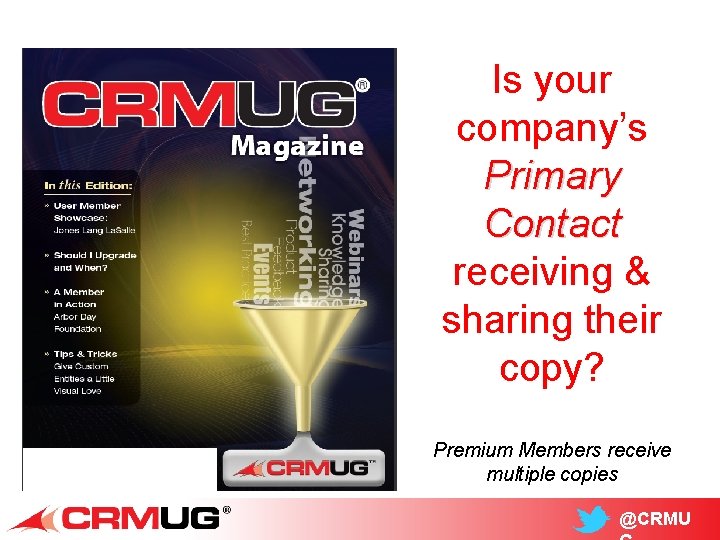 Is your company’s Primary Contact receiving & sharing their copy? Premium Members receive multiple