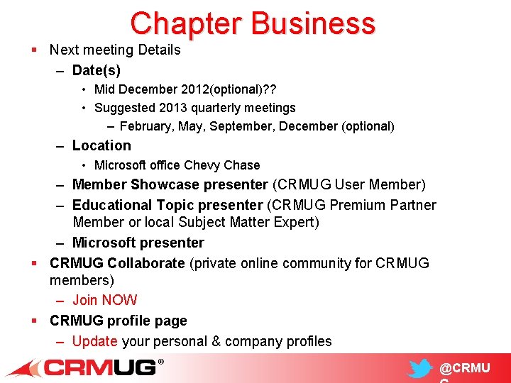 Chapter Business § Next meeting Details – Date(s) • Mid December 2012(optional)? ? •