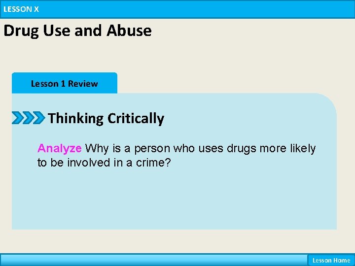 LESSON X Drug Use and Abuse Lesson 1 Review Thinking Critically Analyze Why is LESSON X Drug Use and Abuse Lesson 1 Review Thinking Critically Analyze Why is