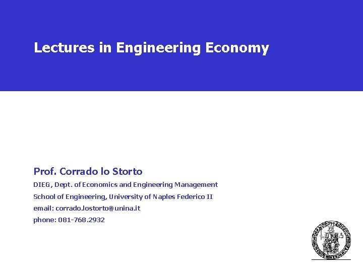 Lectures in Engineering Economy Prof. Corrado lo Storto DIEG, Dept. of Economics and Engineering