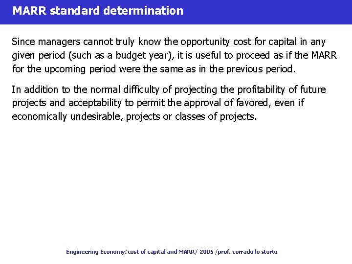 MARR standard determination Since managers cannot truly know the opportunity cost for capital in