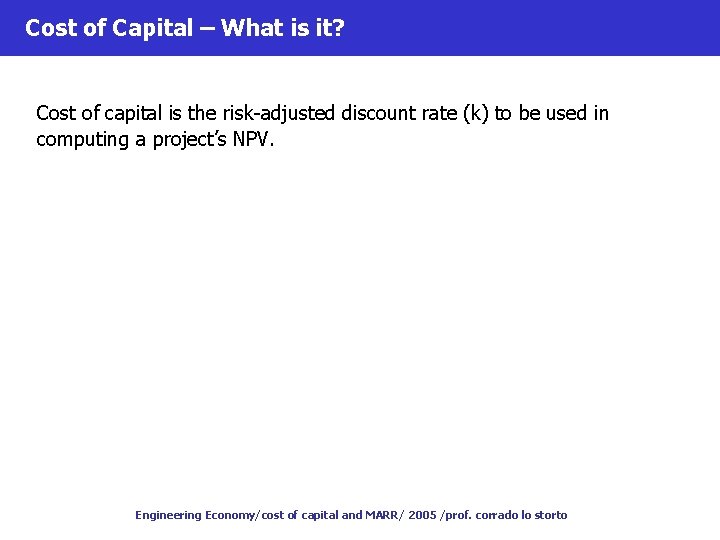 Cost of Capital – What is it? Cost of capital is the risk-adjusted discount